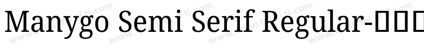 Manygo Semi Serif Regular字体转换